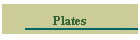 Plates